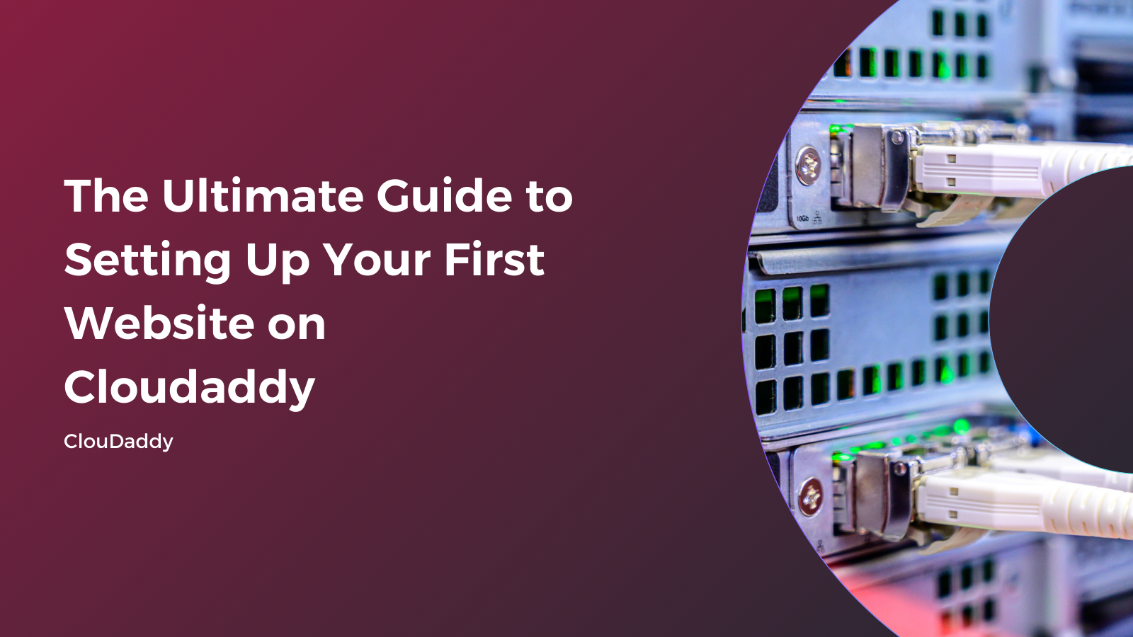 The Ultimate Guide to Setting Up Your First Website on Cloudaddy